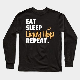 Eat. Sleep. Lindy Hop. Repeat. Long Sleeve T-Shirt